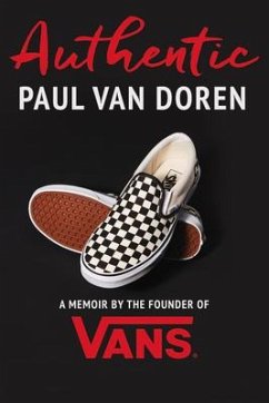 Authentic: A Memoir by the Founder of Vans - Van Doren, Paul