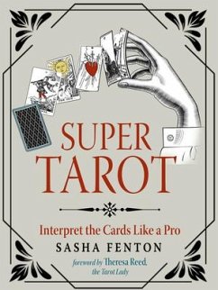 Super Tarot: Interpret the Cards Like a Pro - Fenton, Sasha (Sasha Fenton)