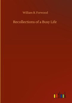 Recollections of a Busy Life - Forwood, William B.