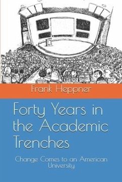 Forty Years in the Academic Trenches: Change Comes to an American University - Heppner, Frank