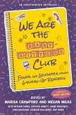 We Are the Baby-Sitters Club: Essays and Artwork from Grown-Up Readers