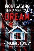 Mortgaging the American Dream: What Were We Thinking?