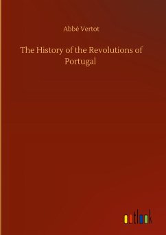 The History of the Revolutions of Portugal - Vertot, Abbé