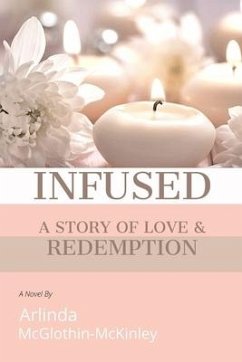 Infused: A story of love and redemption - McGlothin-McKinley, Arlinda