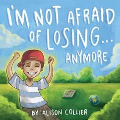 I'm Not Afraid of Losing... Anymore - Collier, Alison Louise