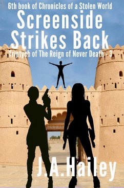 Screenside Strikes Back, Triptych of The Reign of Never Death-3 (Chronicles of a Stolen World, #6) (eBook, ePUB) - Hailey, J. A.