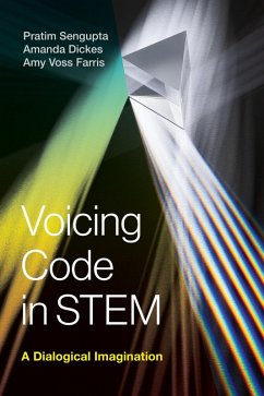 Voicing Code in STEM (eBook, ePUB) - Sengupta, Pratim; Dickes, Amanda; Farris, Amy Voss