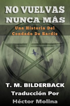 No Vuelvas Nunca Más - Una Historia Del Condado De Sardis (Tales Of Sardis County, #1) (eBook, ePUB) - Bilderback, T. M.