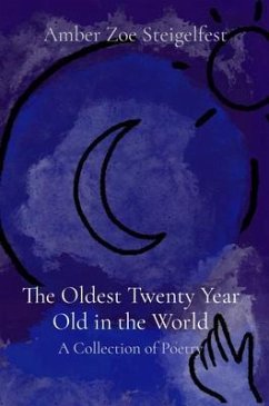 The Oldest Twenty Year Old in the World (eBook, ePUB) - Steigelfest, Amber Zoe