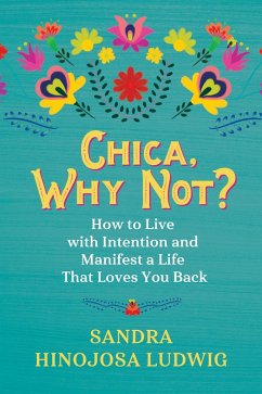 Chica, Why Not? (eBook, ePUB) - Hinojosa Ludwig, Sandra