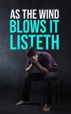 As the Wind Blows IT LISTETH (eBook, ePUB)