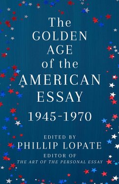 The Golden Age of the American Essay (eBook, ePUB) - Lopate, Phillip