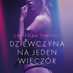 Dziewczyna na jeden wieczór – opowiadanie erotyczne (MP3-Download) - Tempest, Christina