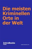 Die Meisten Kriminellen Orte in der Welt (eBook, ePUB) Die Meisten Kriminellen Orte in der Welt (eBook, ePUB)
