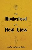 The Brotherhood of the Rosy Cross - A History of the Rosicrucians (eBook, ePUB)
