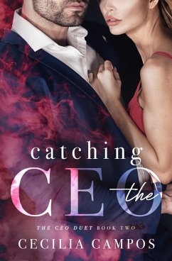 Catching the CEO (The CEO Duet, #2) (eBook, ePUB) - Campos, Cecilia