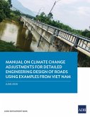 Manual on Climate Change Adjustments for Detailed Engineering Design of Roads Using Examples from Viet Nam (eBook, ePUB)