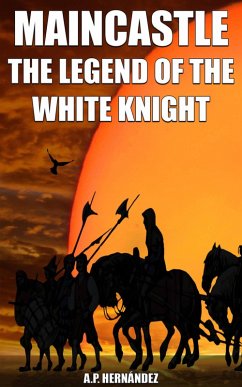 MainCastle. The Legend of the White Knight (eBook, ePUB) - Hernández, A. P.