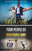 The Rich Game - What Poor People Do That Rich People Don't (eBook, ePUB)