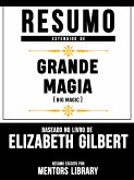 Resumo Estendido De Grande Magia (Big Magic) – Baseado No Livro De Elizabeth Gilbert (eBook, ePUB)