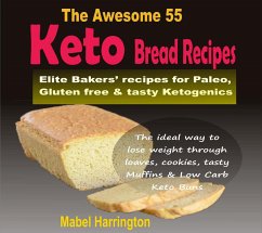 The Awesome 55 Keto Bread Recipes (eBook, ePUB) - Harrington, Mabel