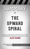 Summary of The Upward Spiral: Using Neuroscience to Reverse the Course of Depression, One Small Change at a Time: Conversation Starters (eBook, ePUB)