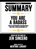 Extended Summary Of You Are A Badass: How To Stop Doubting Your Greatness And Start Living An Awesome Life - Based On The Book By Jen Sincero (eBook, ePUB)