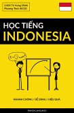H¿c Ti¿ng Indonesia - Nhanh Chóng / D¿ Dàng / Hi¿u Qu¿ (eBook, ePUB)
