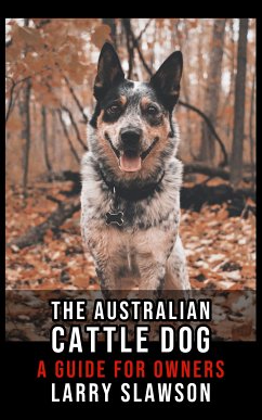 The Australian Cattle Dog (eBook, ePUB) - Slawson, Larry