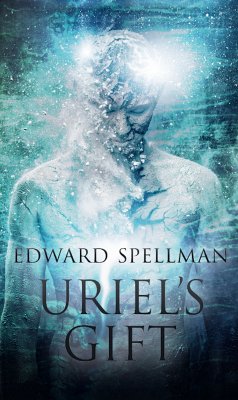 Uriel's Gift (eBook, ePUB) - Spellman, Edward