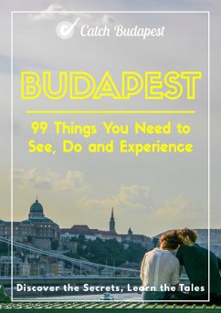 Budapest - 99 Things You Need to See, Do and Experience (eBook, ePUB) - Horvath, Julia