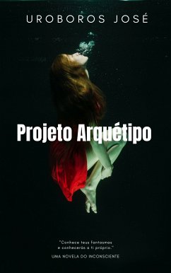 Projeto Arquétipo (eBook, ePUB) - José, Uroboros