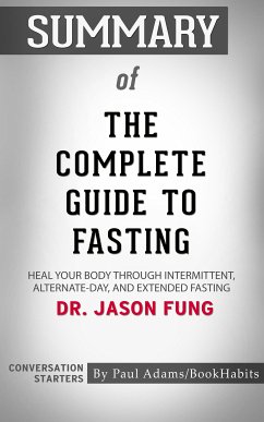 Summary of The Complete Guide to Fasting (eBook, ePUB) - Adams, Paul