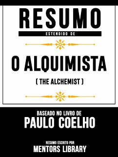 Resumo Estendido De O Alquimista (The Alchemist) – Baseado No Livro De Paulo Coelho (eBook, ePUB) - Library, Mentors