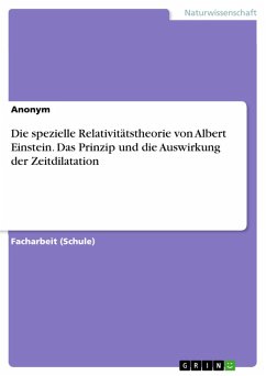 Die spezielle Relativitätstheorie von Albert Einstein. Das Prinzip und die Auswirkung der Zeitdilatation (eBook, PDF)