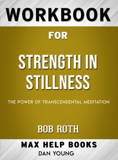 Workbook for Strength in Stillness: The Power of Transcendental Meditation (Max-Help Books) (eBook, ePUB) - Young, Dan