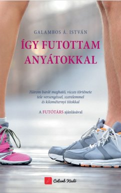 Így futottam anyátokkal (eBook, ePUB) - Galambos, Á. István