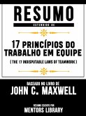 Resumo Estendido De 17 Princípios Do Trabalho Em Equipe (The 17 Indisputable Laws Of Teamwork) - Baseado No Livro De John C. Maxwell (eBook, ePUB)