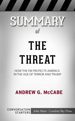 Summary of The Threat: How the FBI Protects America in the Age of Terror and Trump: Conversation Starters (eBook, ePUB) - Mani, John