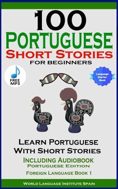 100 Portuguese Short Stories For Beginners (eBook, ePUB) - Spain, World Language Institute