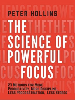 The Science of Powerful Focus (eBook, ePUB) - Hollins, Peter