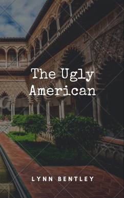 The Ugly American (eBook, ePUB) - Bentley, Lynn