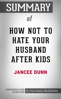 Summary of How Not to Hate Your Husband After Kids (eBook, ePUB) - Adams, Paul