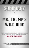 Summary of Mr. Trump's Wild Ride: The Thrills, Chills, Screams, and Occasional Blackouts of an Extraordinary Presidency: Conversation Starters (eBook, ePUB)