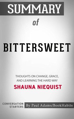 Summary of Bittersweet: Thoughts on Change, Grace, and Learning the Hard Way   Conversation Starters (eBook, ePUB) - Adams, Paul