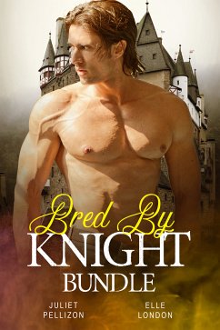 Bred By Knight Bundle (eBook, ePUB) - Pellizon, Juliet; London, Elle