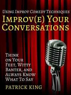Improve Your Conversations (eBook, ePUB) - King, Patrick