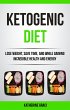 Ketogenic Diet: Lose Weight, Save Time,... - Bild 1