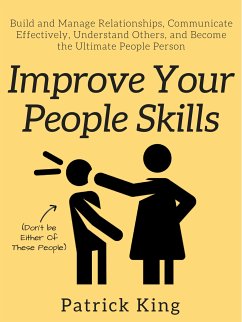 Improve Your People Skills (eBook, ePUB) - King, Patrick