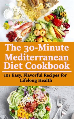 The 30-minute Mediterranean Diet Cookbook (eBook, ePUB) - alnajjar, rasheed